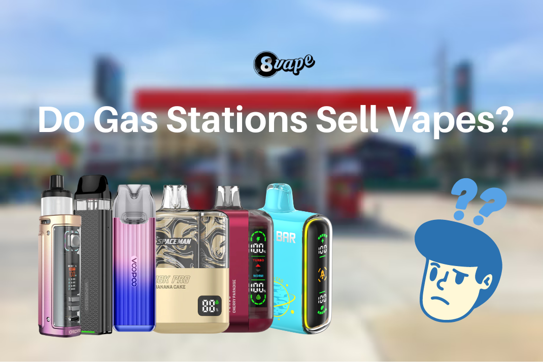 Do Gas Stations Sell Vapes? Everything You Need to Know Eightvape